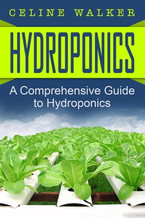 Hydroponics: A Comprehensive Guide to Hydroponic