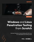 Windows and Linux Penetration Testing from Scratch Harness the power of pen testing with Kali Linux for unbeatable hard-hitting results【電子書籍】[ Phil Bramwell ]