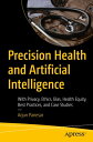 Precision Health and Artificial Intelligence With Privacy, Ethics, Bias, Health ...