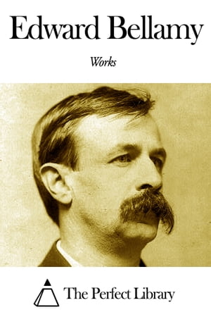 Works of Edward BellamyŻҽҡ[ Edward Bellamy ]