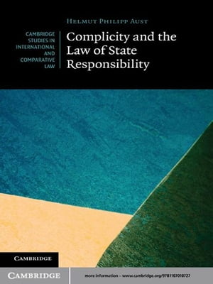 Complicity and the Law of State Responsibility