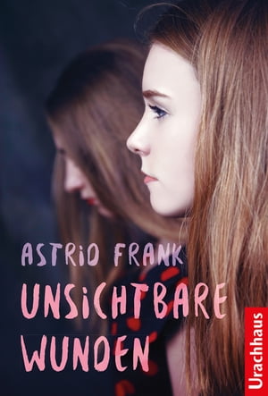 Unsichtbare WundenŻҽҡ[ Astrid Frank ]