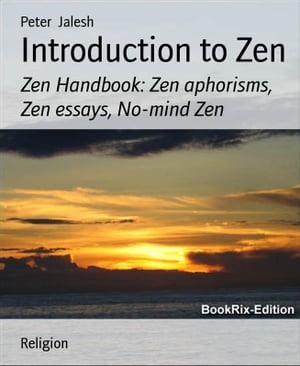 Introduction to Zen Zen Handbook: Zen aphorisms, Zen essays, No-mind Zen
