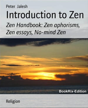 ŷKoboŻҽҥȥ㤨Introduction to Zen Zen Handbook: Zen aphorisms, Zen essays, No-mind ZenŻҽҡ[ Peter Jalesh ]פβǤʤ295ߤˤʤޤ
