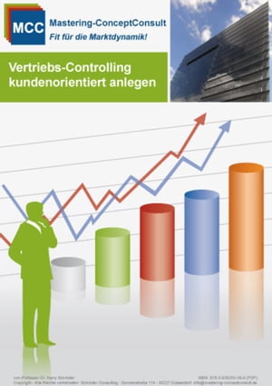 Vertriebscontrolling kundenorientiert anlegen Praxisbew?hrte Methoden und Techniken f?r eine erfolgreiches Vertriebscontrolling