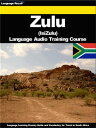 Zulu (IsiZulu) Language Audio Training Course Language Learning Country Guide and Vocabulary for Travel in South Africa【電子書籍】 Language Recall