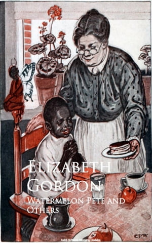 ŷKoboŻҽҥȥ㤨Watermelon Pete and OthersŻҽҡ[ Elizabeth Gordon ]פβǤʤ200ߤˤʤޤ