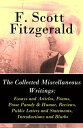 The Collected Miscellaneous Writings Essays and Articles Poems Prose Parody Humor Reviews Public Letters and Statements Introductions and Blurbs【電子書籍】 F. Scott Fitzgerald