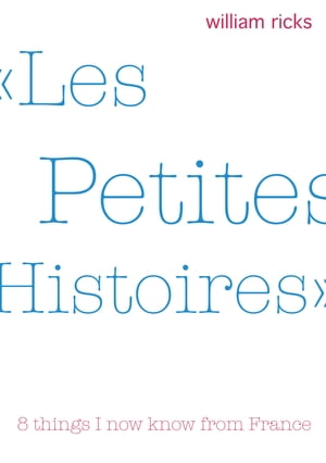 Les Petites Histoires 8 Things I Now Know From F