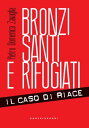 Bronzi, santi e rifugiati Il caso di Riace