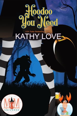 Hoodoo You Need: Magic and Mayhem Universe Hoodoo and Bayou Series, #2Żҽҡ[ Kathy Love ]