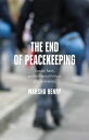 The End of Peacekeeping Gender, Race, and the Martial Politics of Intervention