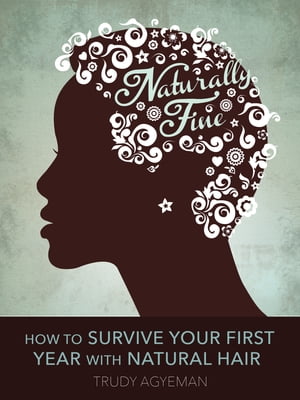 Naturally Fine: How To Survive Your First Year With Natural Hair