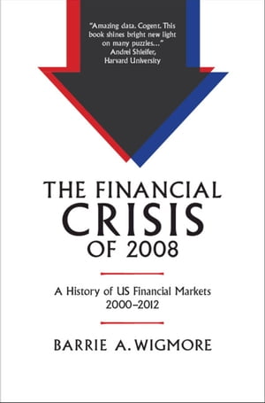 The Financial Crisis of 2008 A History of US Financial Markets 2000?2012
