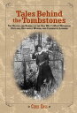 Tales Behind the Tombstones The Deaths and Burials of the Old West’s Most Nefarious Outlaws, Notorious Women, and Celebrated Lawmen【電子書籍】 Chris Enss