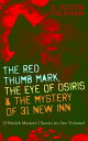 THE RED THUMB MARK, THE EYE OF OSIRIS THE MYSTERY OF 31 NEW INN (3 British Mystery Classics in One Volume) Dr. Thorndyke Series The Greatest Forensic Science Mysteries【電子書籍】 R. Austin Freeman