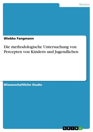 Die methodologische Untersuchung von Percepten von Kindern und Jugendlichen