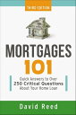 Mortgages 101 Quick Answers to Over 250 Critical Questions About Your Home Loan