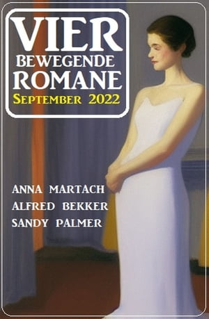 Vier bewegende Romane September 2022【電子書籍】[ Anna Martach ]