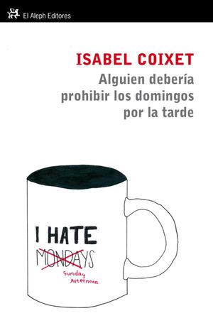 Alguien deber?a prohibir los domingos por la tardeŻҽҡ[ Isabel Coixet ]