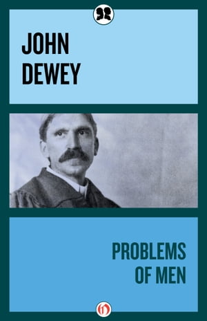 Problems of Men【電子書籍】[ John Dewey ]