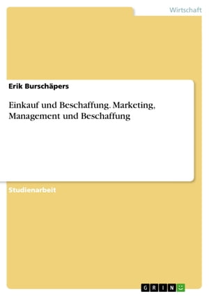 Einkauf und Beschaffung. Marketing, Management und Beschaffung【電子書籍】 Erik Bursch pers