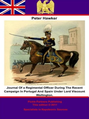 Journal Of a Regimental Officer During The Recent Campaign In Portugal And Spain Under Lord Viscount Wellington.Żҽҡ[ Peter Hawker ]