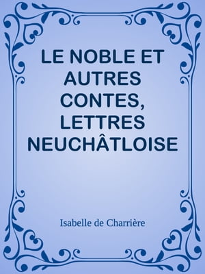 LE NOBLE ET AUTRES CONTES, LETTRES NEUCHÂTLOISES