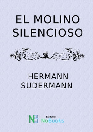 El molino silenciosoŻҽҡ[ Hermann Sudermann ]