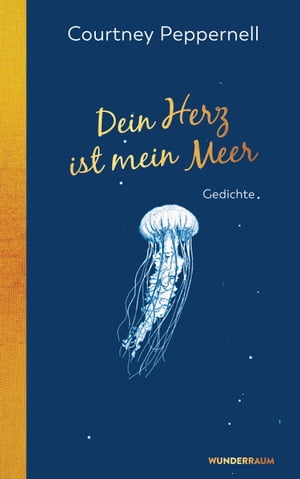 Dein Herz ist mein Meer Gedichte【電子書籍】 Courtney Peppernell