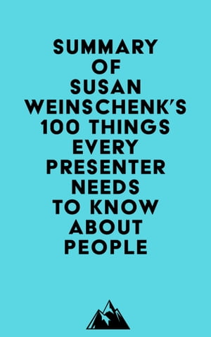 Summary of Susan Weinschenk's 100 Things Every Presenter Needs To Know About PeopleŻҽҡ[ ? Everest Media ]