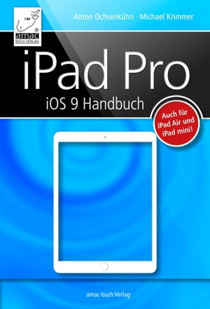 iPad Pro iOS 9 Handbuch Auch f?r iPad Air und iPad mini geeignet!Żҽҡ[ Anton Ochsenk?hn ]