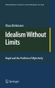 Idealism Without Limits Hegel and the Problem of Objectivity【電子書籍】 Klaus Brinkmann