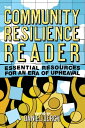 The Community Resilience Reader Essential Resources for an Era of Upheaval