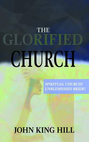 ŷKoboŻҽҥȥ㤨THE GLORIFIED CHURCH SPIRITUAL CHURCH! UNBLEMISHED BRIDE!Żҽҡ[ JOHN KING KING ]פβǤʤ2,208ߤˤʤޤ