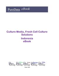 Culture Media, Fresh Cell Culture Solutions in IndonesiaMarket Sales【電子書籍】[ Editorial DataGroup Asia ]