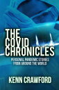 The Covid Chronicles Personal Pandemic Stories from Around the World: 2020 (non-fiction, memoirs, poems, stories)【電子書籍】[ Kenn Crawford ]