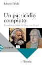 Un parricidio compiuto Il confronto finale di Marx con Hegel【電子書籍】 Roberto Finelli