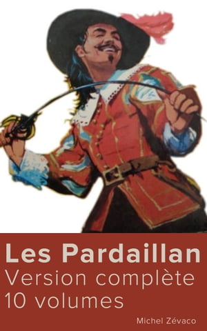 Les Pardaillan (Version complète 10 volumes)