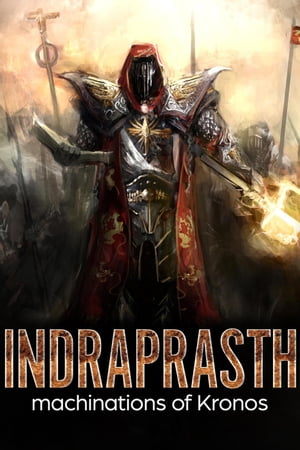 Indraprasth Machination of KronosŻҽҡ[ siddharth tailor ]