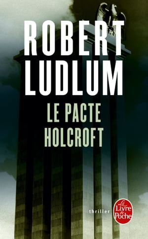 Le Pacte Holcroft【電子書籍】[ Robert Ludlum ]