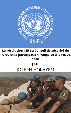 La r?solution 425 du Conseil de s?curit? de l'ONU et la participation fran?aise ? la FINUL 1978