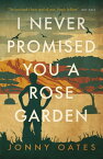 I Never Promised You A Rose Garden A Memoir【電子書籍】[ Jonny Oates ]