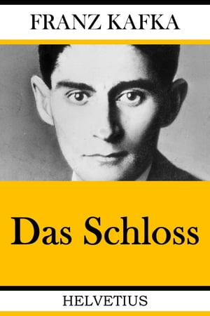 Das Schloss【電子書籍】 Franz Kafka