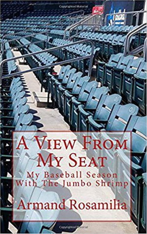 A View From My Seat: My Baseball Season With The Jumbo Shrimp【電子書籍】[ Armand Rosamilia ]