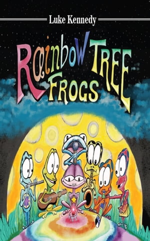 Rainbow Tree Frogs【電子書籍】 Luke Kennedy