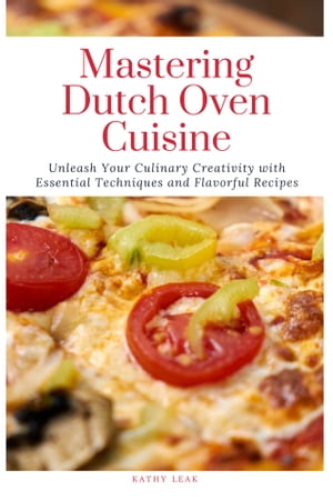 Mastering Dutch Oven Cuisine