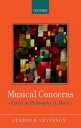 Musical Concerns Essays in Philosophy of Music【電子書籍】 Jerrold Levinson