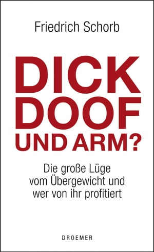 Dick, doof und arm