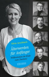 ?lterwerden f?r Anf?nger Willkommen im Klub zum Zweiten!【電子書籍】[ Silvia Aeschbach ]